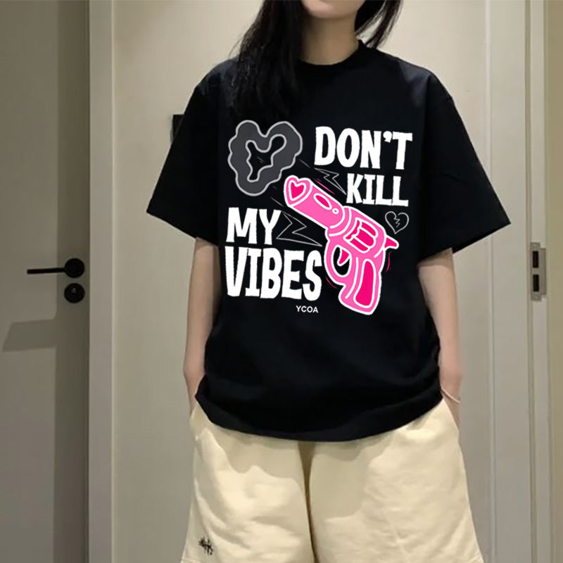 DON't KILL MY VIBES