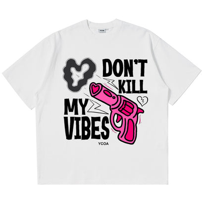 DON't KILL MY VIBES